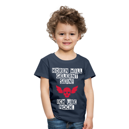 Kinder Premium T-Shirt - Hören will gelernt sein Spruch für coole Kinder - Navy