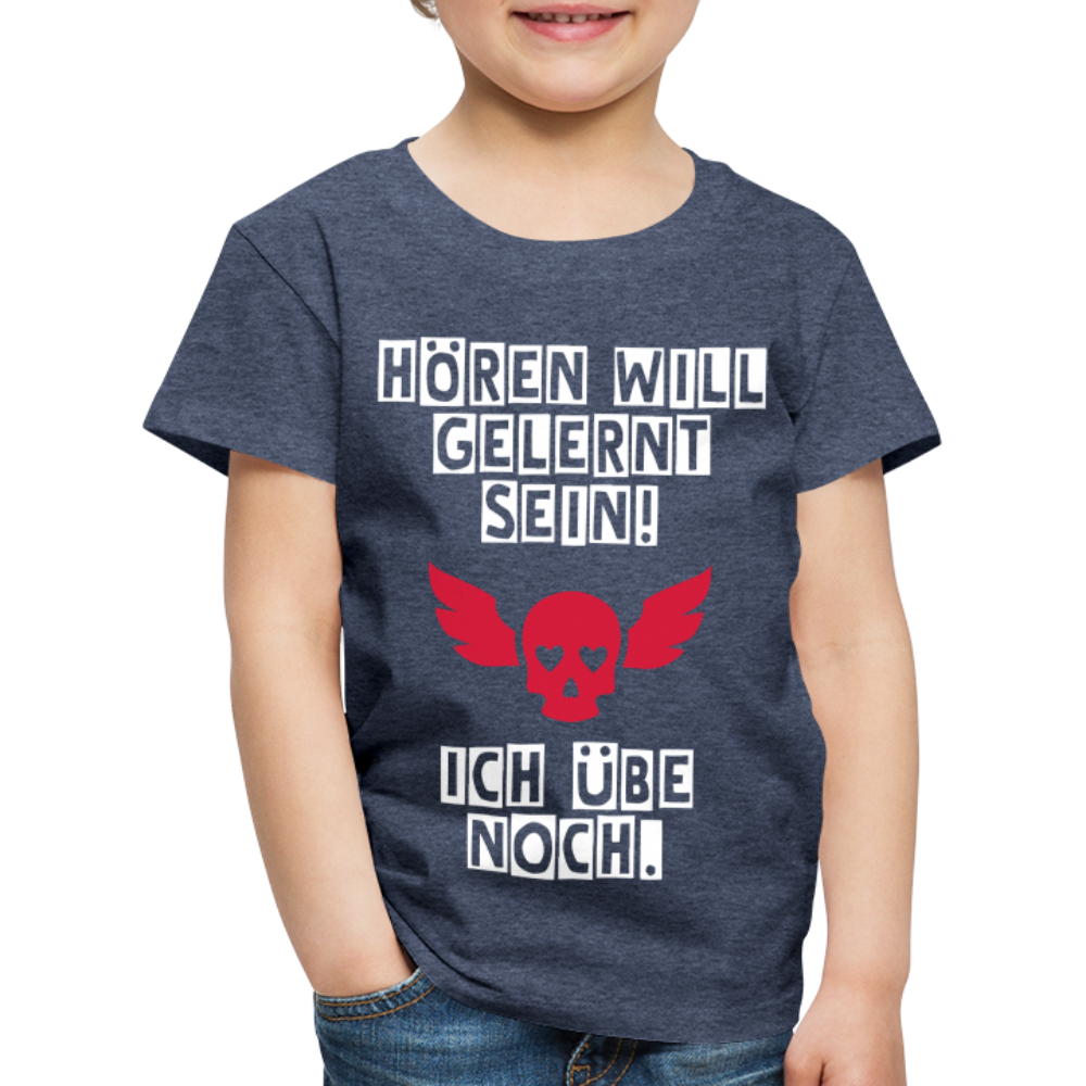 Kinder Premium T-Shirt - Hören will gelernt sein Spruch für coole Kinder - Blau meliert