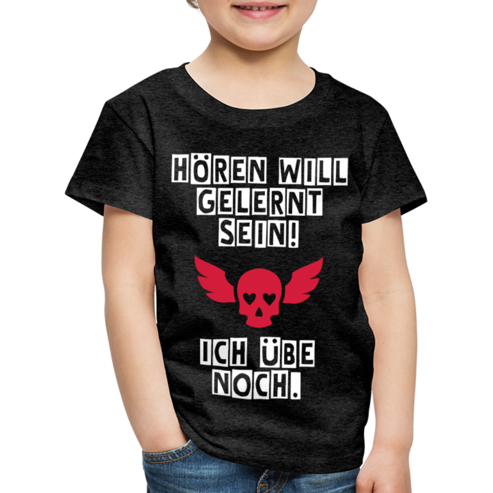 Kinder Premium T-Shirt - Hören will gelernt sein Spruch für coole Kinder - Anthrazit