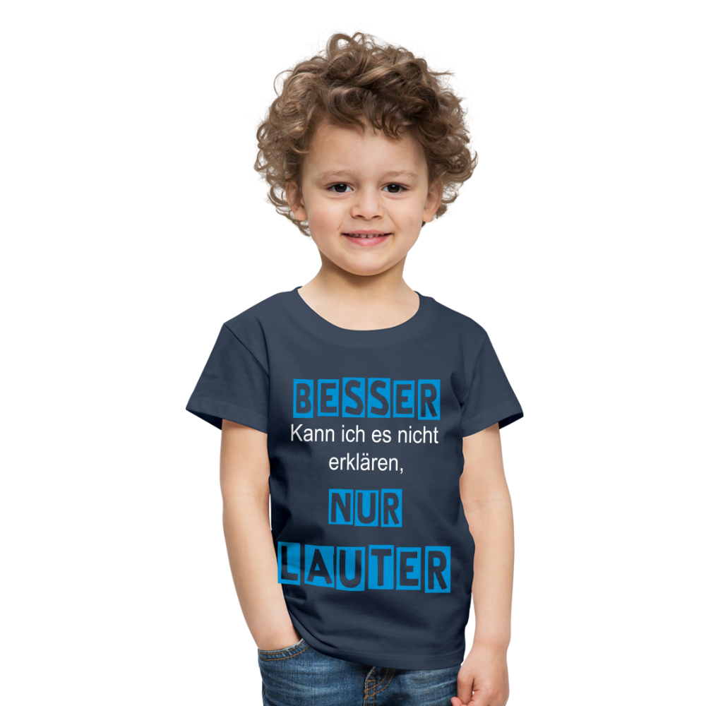 Kinder Premium T-Shirt - Spruch Besser kann ich es nicht erklären nur lauter - Navy