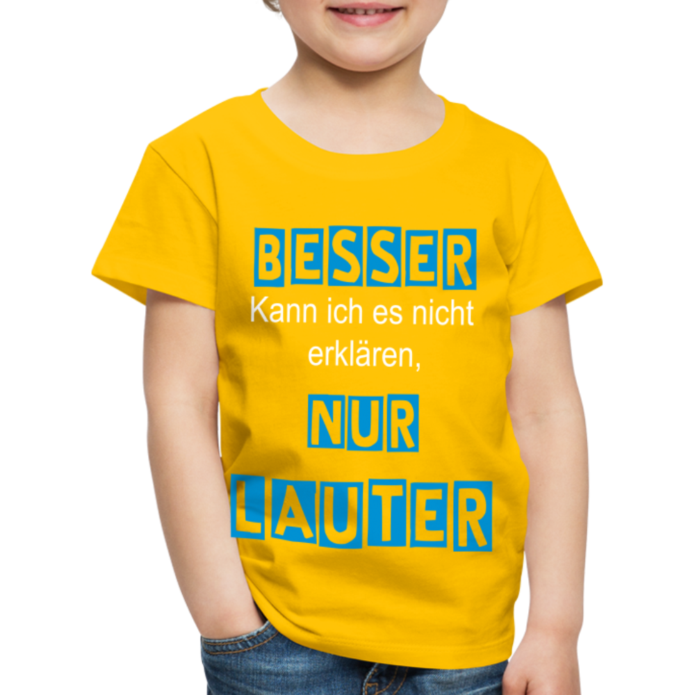 Kinder Premium T-Shirt - Spruch Besser kann ich es nicht erklären nur lauter - Sonnengelb