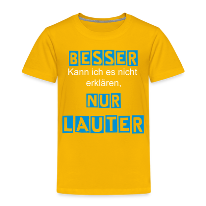 Kinder Premium T-Shirt - Spruch Besser kann ich es nicht erklären nur lauter - Sonnengelb