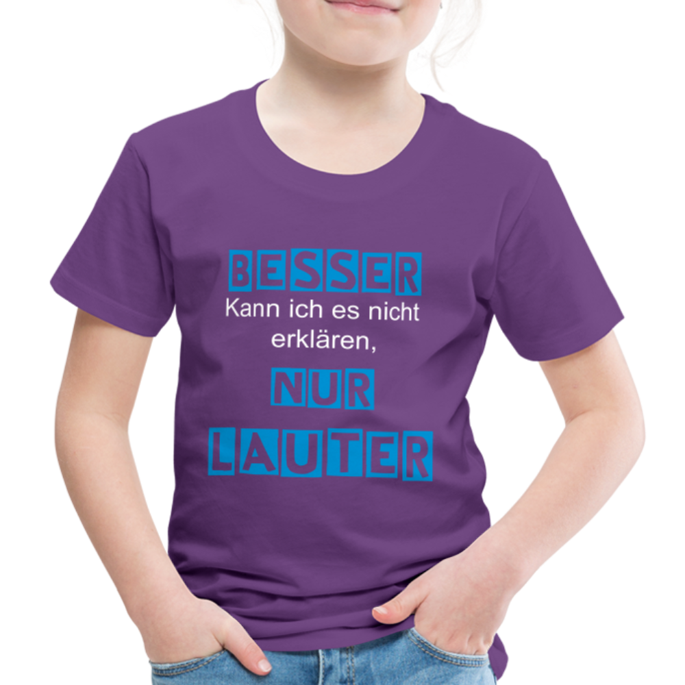 Kinder Premium T-Shirt - Spruch Besser kann ich es nicht erklären nur lauter - Lila