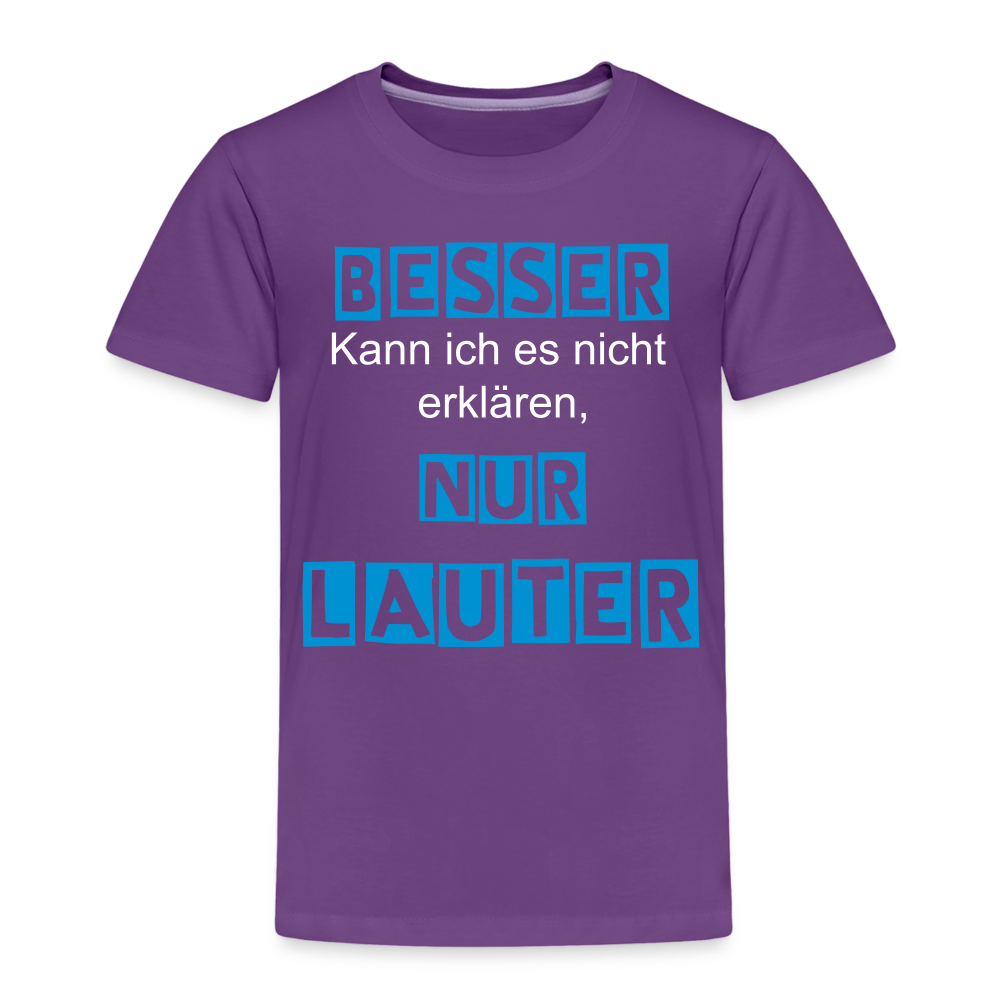 Kinder Premium T-Shirt - Spruch Besser kann ich es nicht erklären nur lauter - Lila