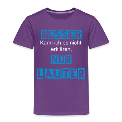 Kinder Premium T-Shirt - Spruch Besser kann ich es nicht erklären nur lauter - Lila