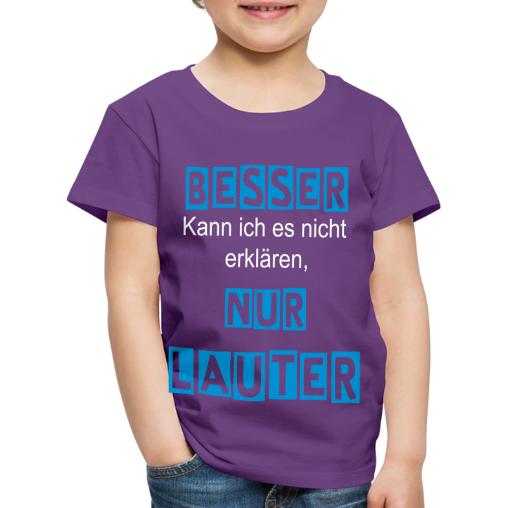 Kinder Premium T-Shirt - Spruch Besser kann ich es nicht erklären nur lauter - Lila