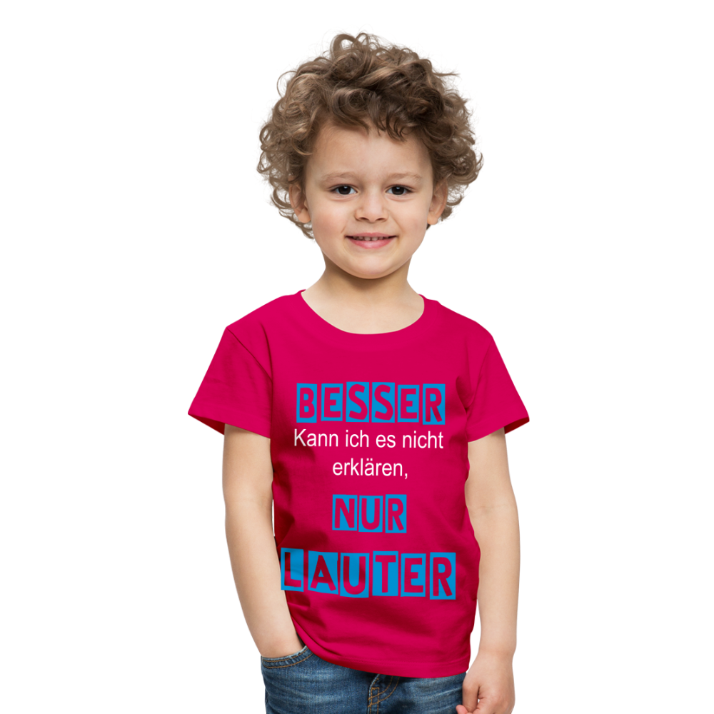 Kinder Premium T-Shirt - Spruch Besser kann ich es nicht erklären nur lauter - dunkles Pink