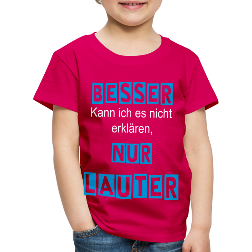 Kinder Premium T-Shirt - Spruch Besser kann ich es nicht erklären nur lauter - dunkles Pink