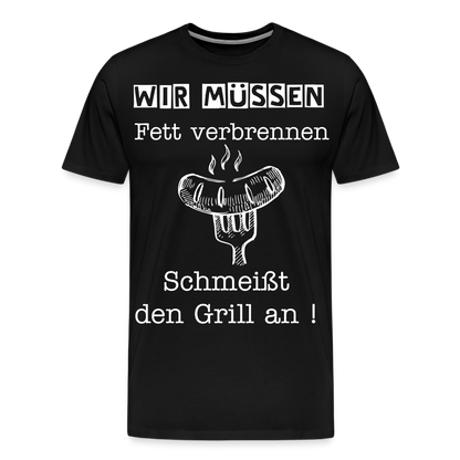 Männer Premium T-Shirt - Wir müssen Fett verbrennen Grill Shirt - Schwarz