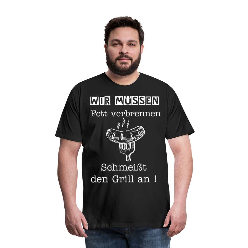 Männer Premium T-Shirt - Wir müssen Fett verbrennen Grill Shirt - Schwarz