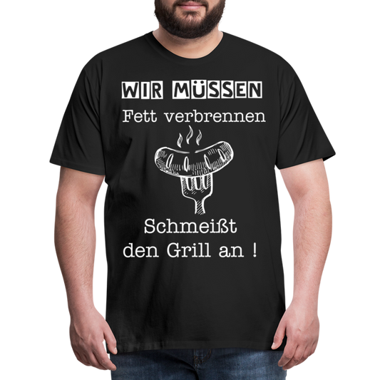 Männer Premium T-Shirt - Wir müssen Fett verbrennen Grill Shirt - Schwarz