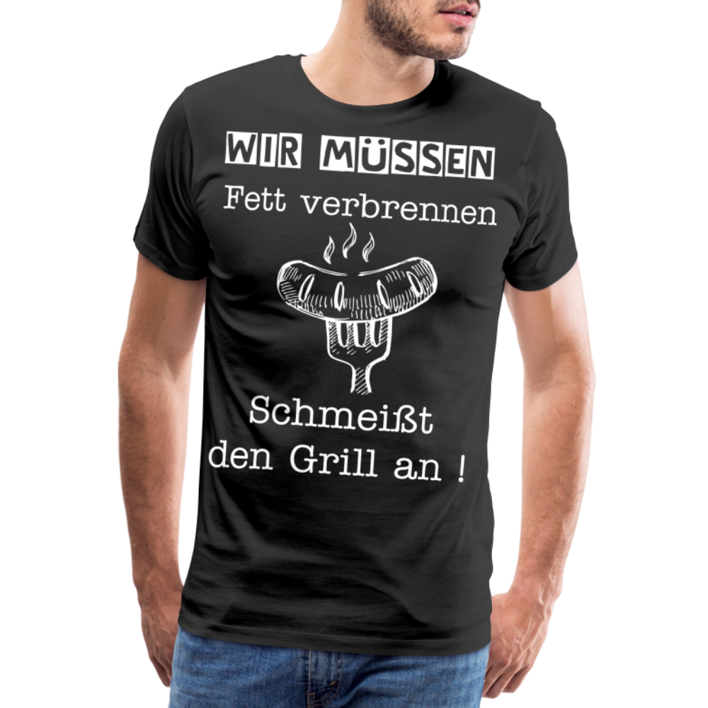 Männer Premium T-Shirt - Wir müssen Fett verbrennen Grill Shirt - Schwarz