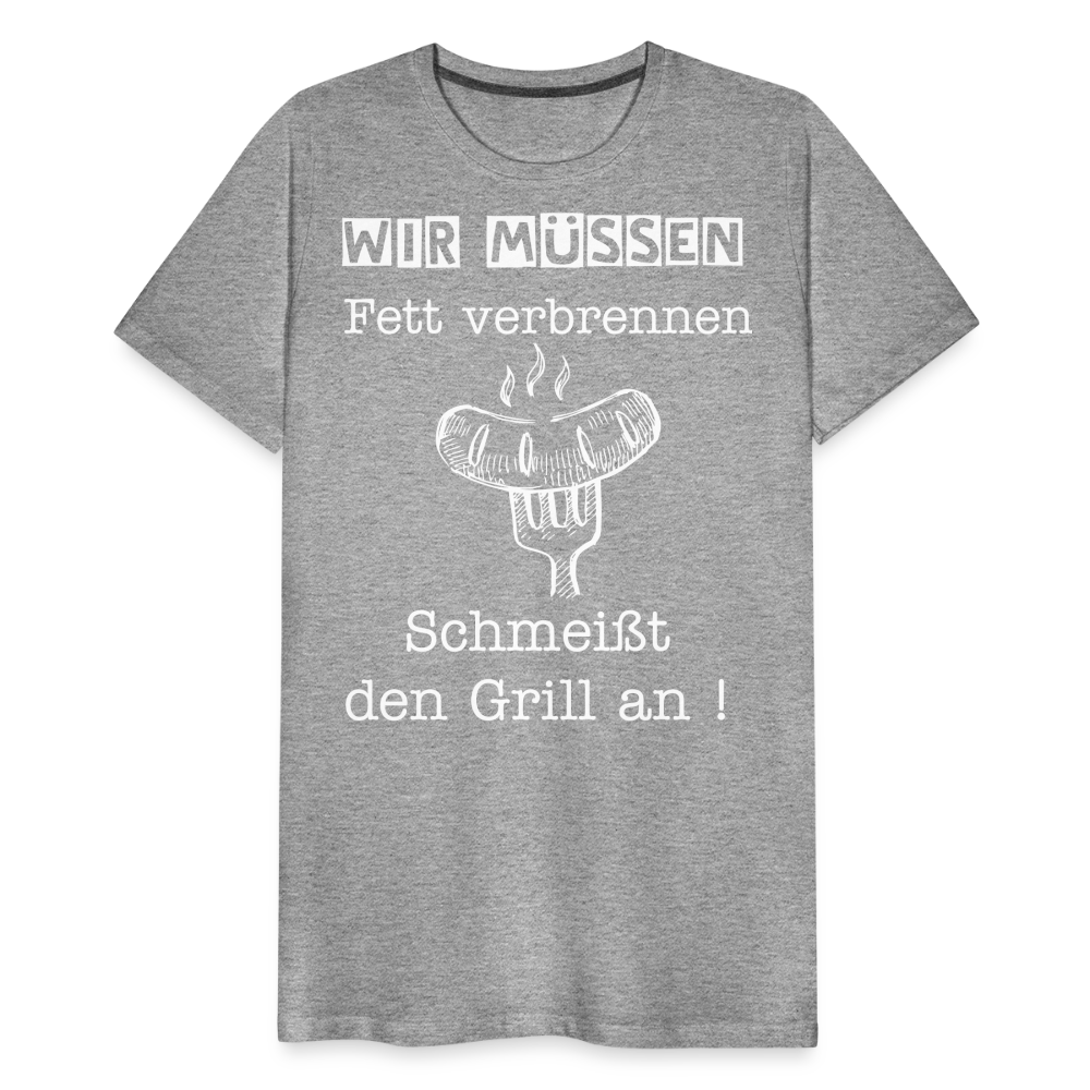 Männer Premium T-Shirt - Wir müssen Fett verbrennen Grill Shirt - Grau meliert