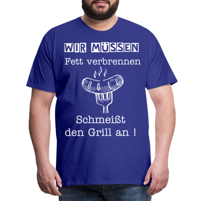 Männer Premium T-Shirt - Wir müssen Fett verbrennen Grill Shirt - Königsblau