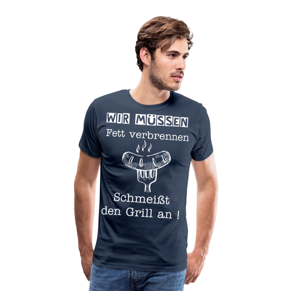 Männer Premium T-Shirt - Wir müssen Fett verbrennen Grill Shirt - Navy