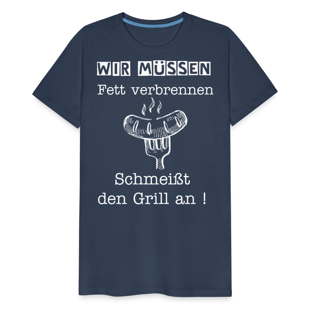 Männer Premium T-Shirt - Wir müssen Fett verbrennen Grill Shirt - Navy