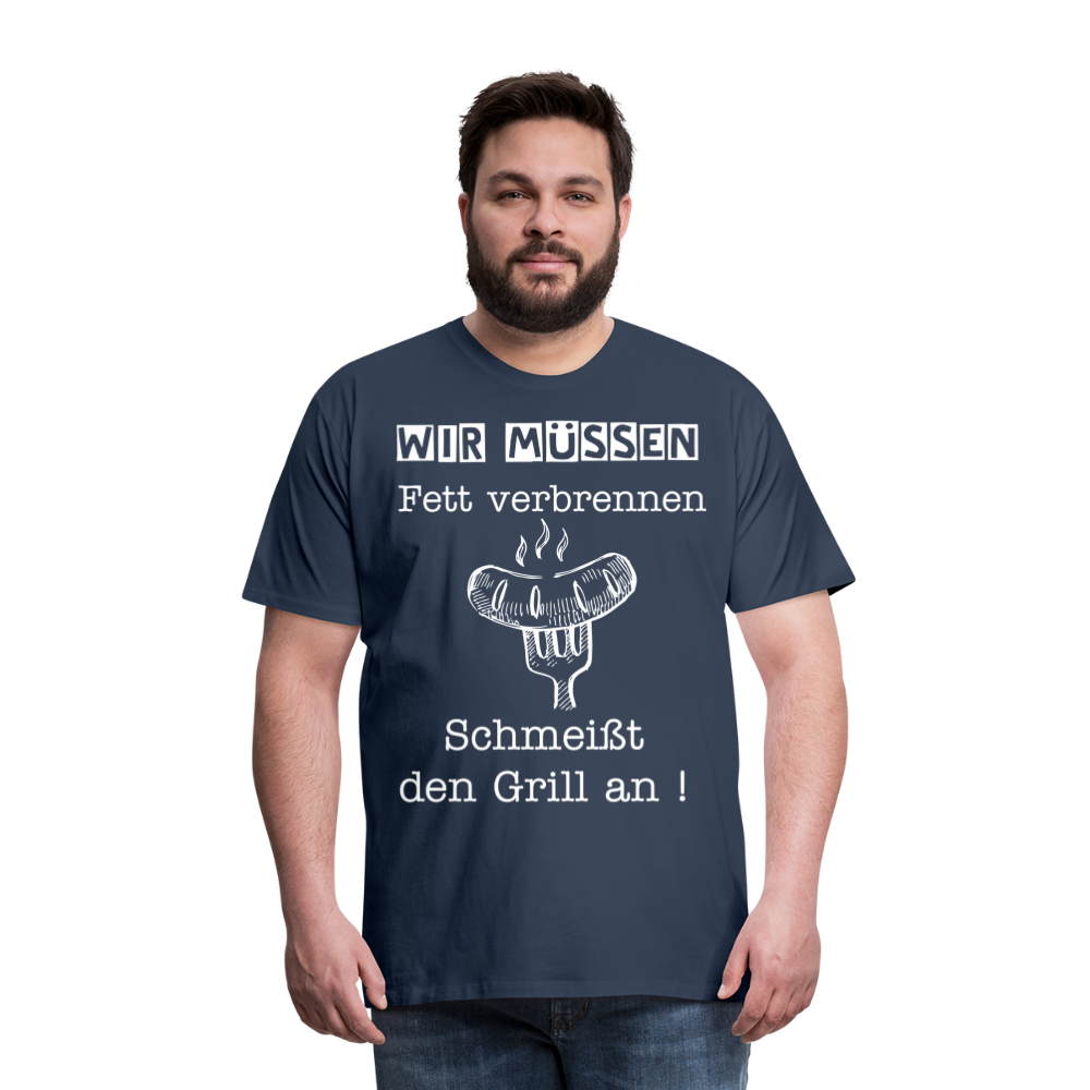 Männer Premium T-Shirt - Wir müssen Fett verbrennen Grill Shirt - Navy