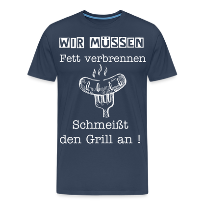 Männer Premium T-Shirt - Wir müssen Fett verbrennen Grill Shirt - Navy