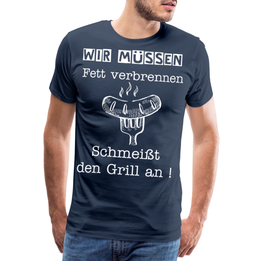 Männer Premium T-Shirt - Wir müssen Fett verbrennen Grill Shirt - Navy