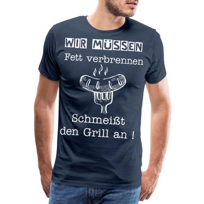 Männer Premium T-Shirt - Wir müssen Fett verbrennen Grill Shirt - Navy