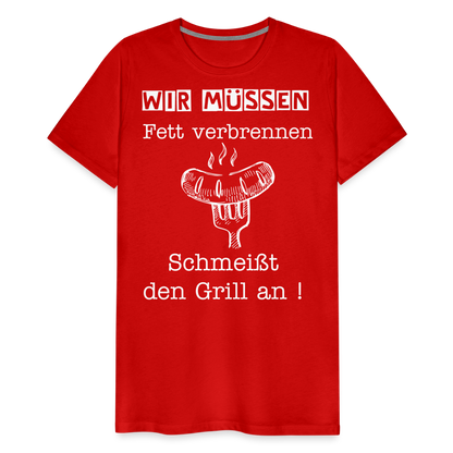 Männer Premium T-Shirt - Wir müssen Fett verbrennen Grill Shirt - Rot