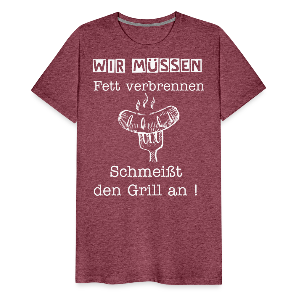 Männer Premium T-Shirt - Wir müssen Fett verbrennen Grill Shirt - Bordeauxrot meliert