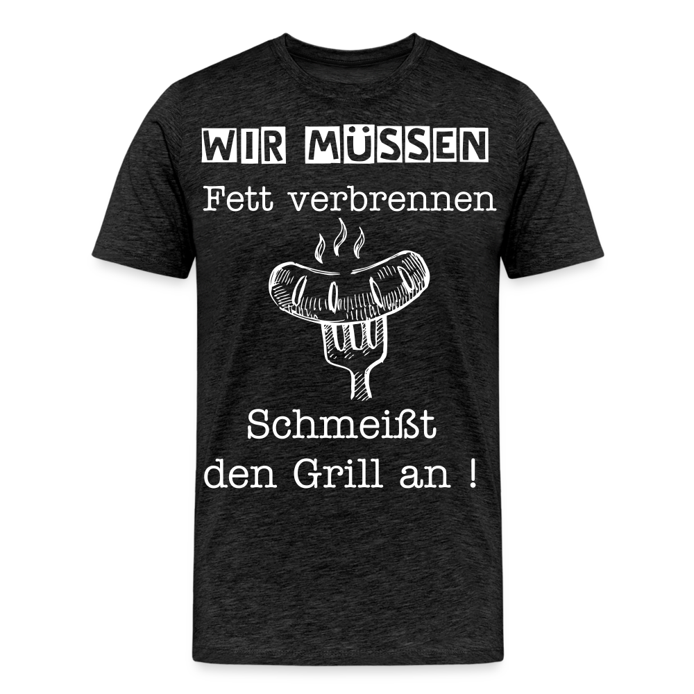 Männer Premium T-Shirt - Wir müssen Fett verbrennen Grill Shirt - Anthrazit