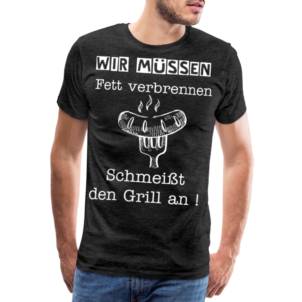 Männer Premium T-Shirt - Wir müssen Fett verbrennen Grill Shirt - Anthrazit