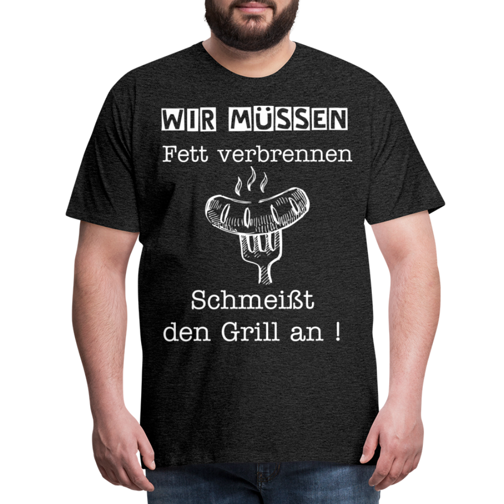 Männer Premium T-Shirt - Wir müssen Fett verbrennen Grill Shirt - Anthrazit