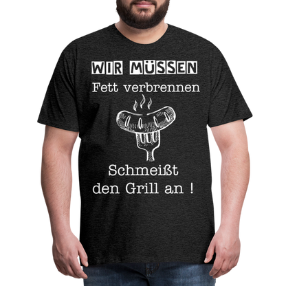 Männer Premium T-Shirt - Wir müssen Fett verbrennen Grill Shirt - Anthrazit