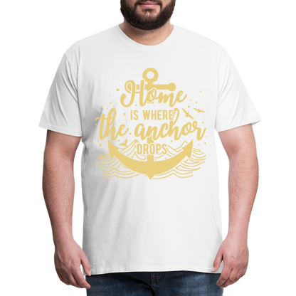 Männer Premium T-Shirt - Home is where the Anchor Drops - weiß