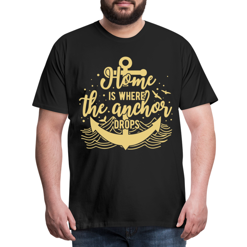 Männer Premium T-Shirt - Home is where the Anchor Drops - Schwarz