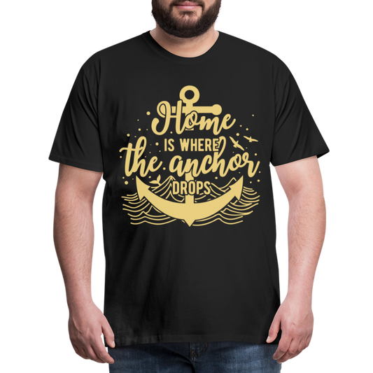 Männer Premium T-Shirt - Home is where the Anchor Drops - Schwarz