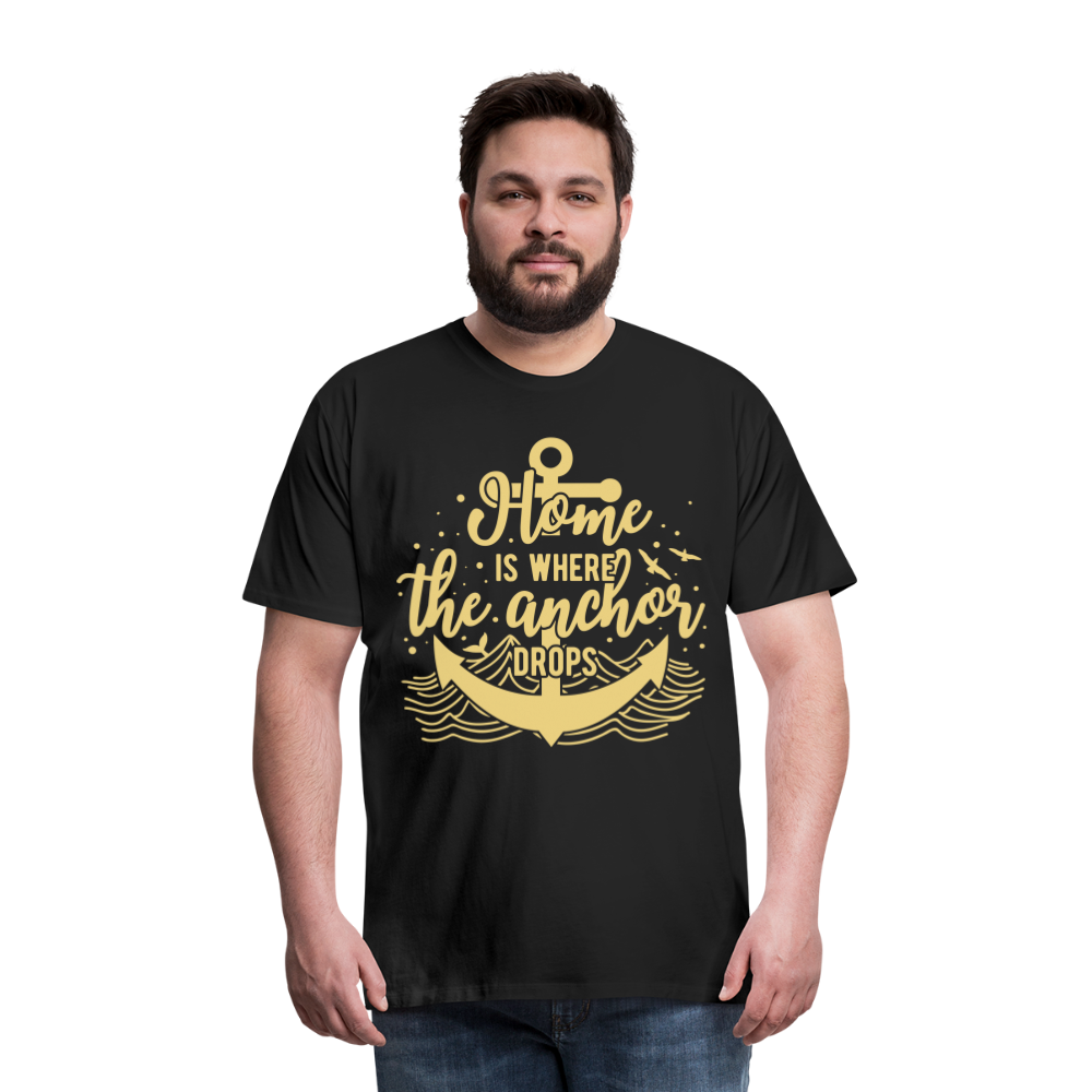 Männer Premium T-Shirt - Home is where the Anchor Drops - Schwarz