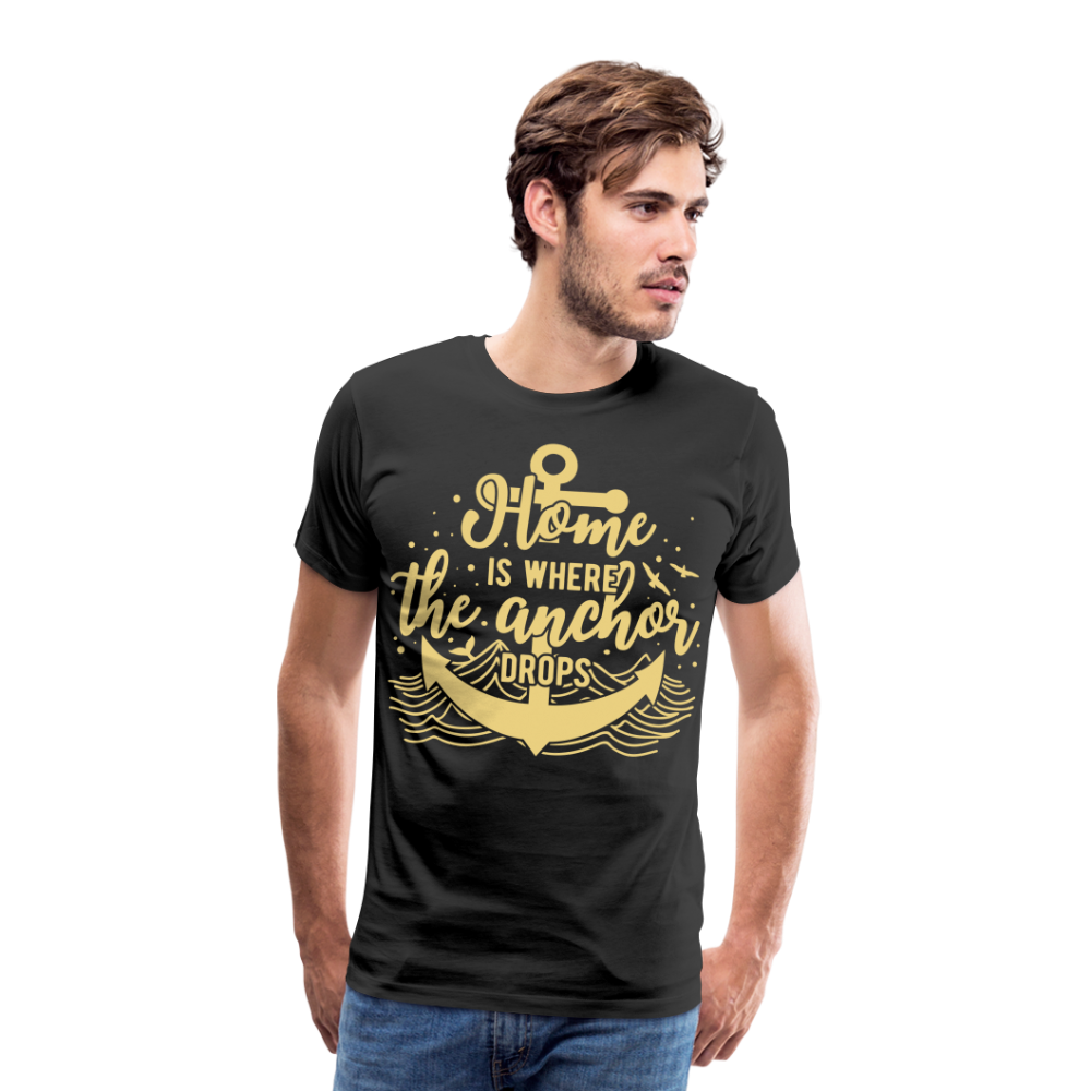 Männer Premium T-Shirt - Home is where the Anchor Drops - Schwarz