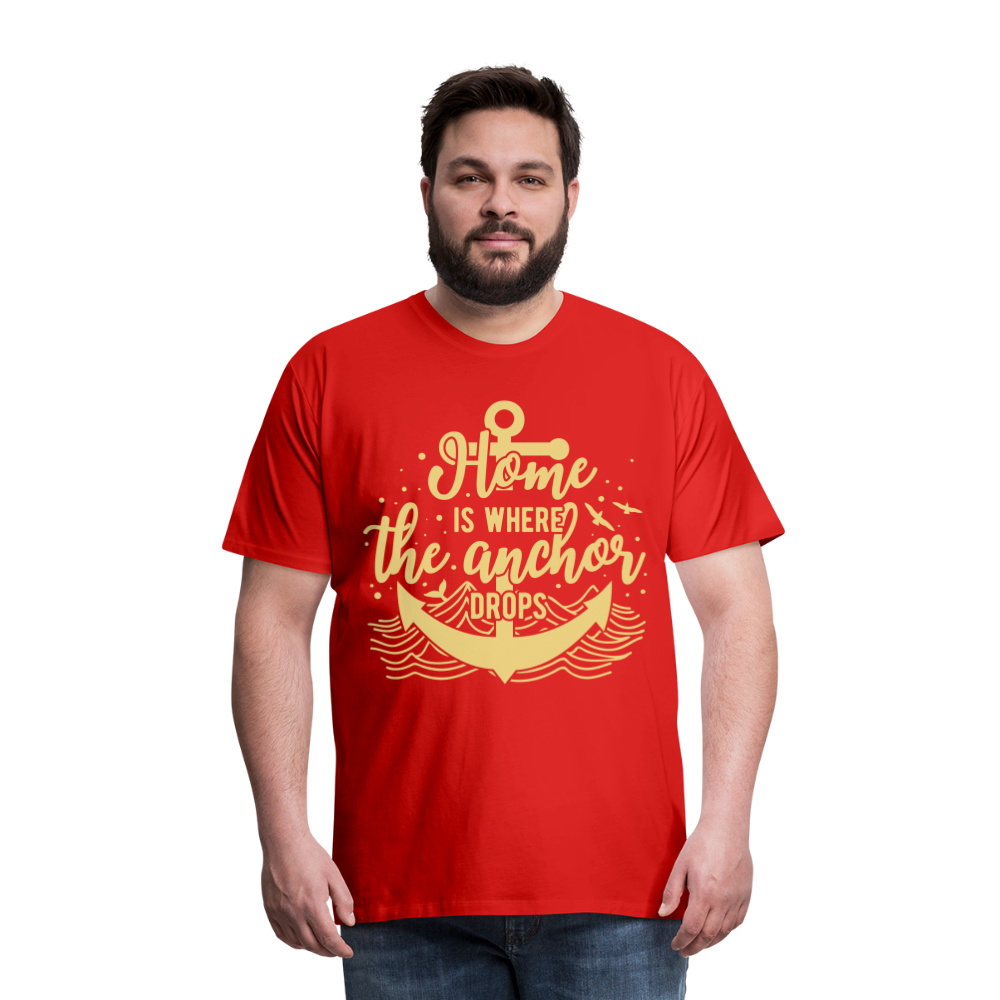 Männer Premium T-Shirt - Home is where the Anchor Drops - Rot