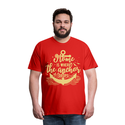 Männer Premium T-Shirt - Home is where the Anchor Drops - Rot