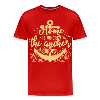 Männer Premium T-Shirt - Home is where the Anchor Drops - Rot