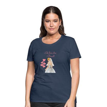 Frauen Premium T-Shirt - Ich bin die Braut - Navy