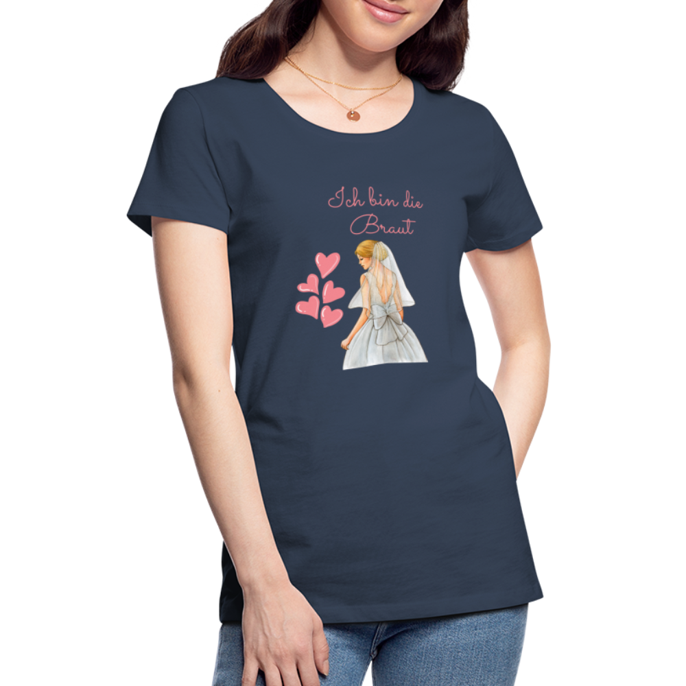 Frauen Premium T-Shirt - Ich bin die Braut - Navy