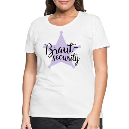 Frauen Premium T-Shirt - Braut Security - weiß