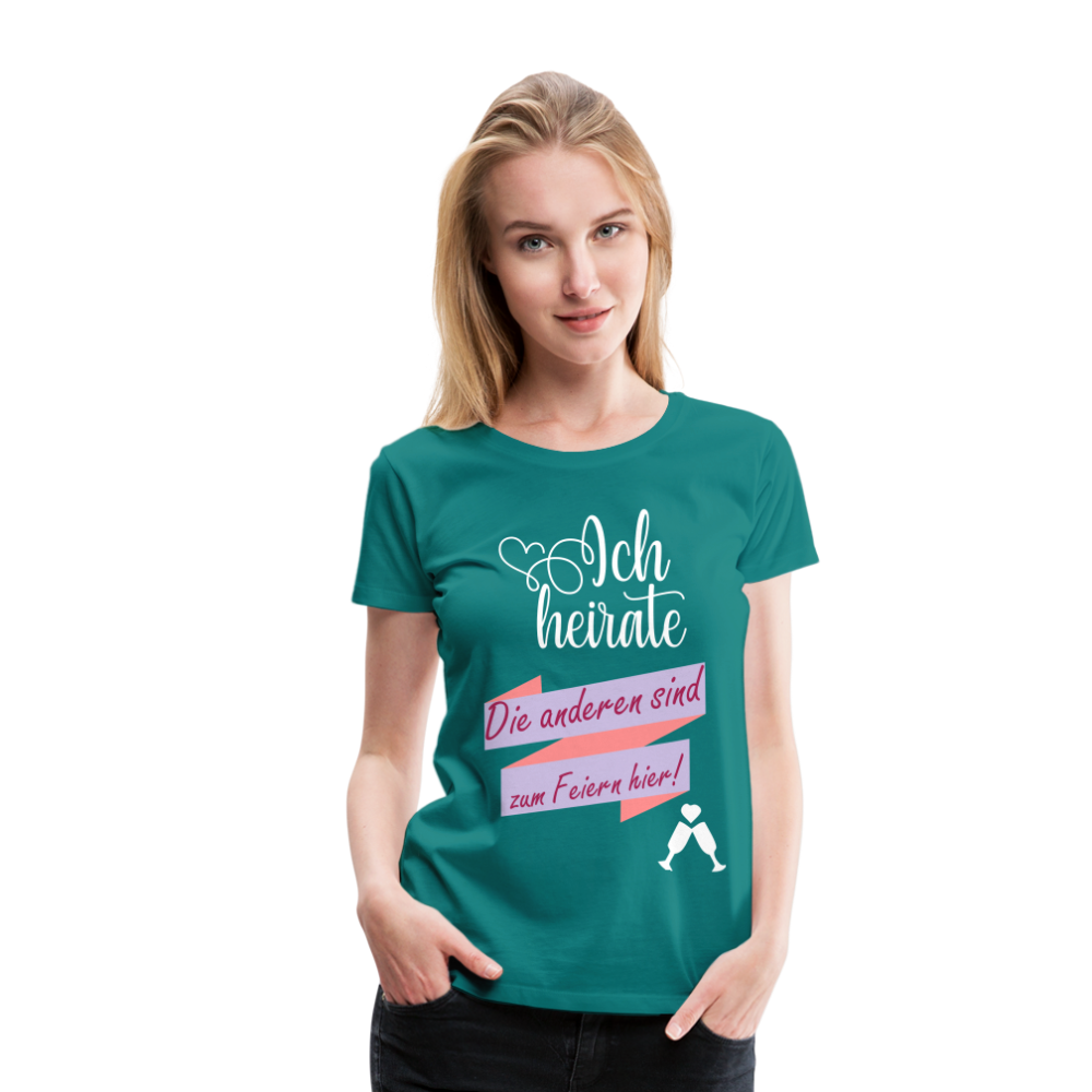 Frauen Premium T-Shirt - JGA Ich heirate - die anderen sind zum Feier hier! - Divablau