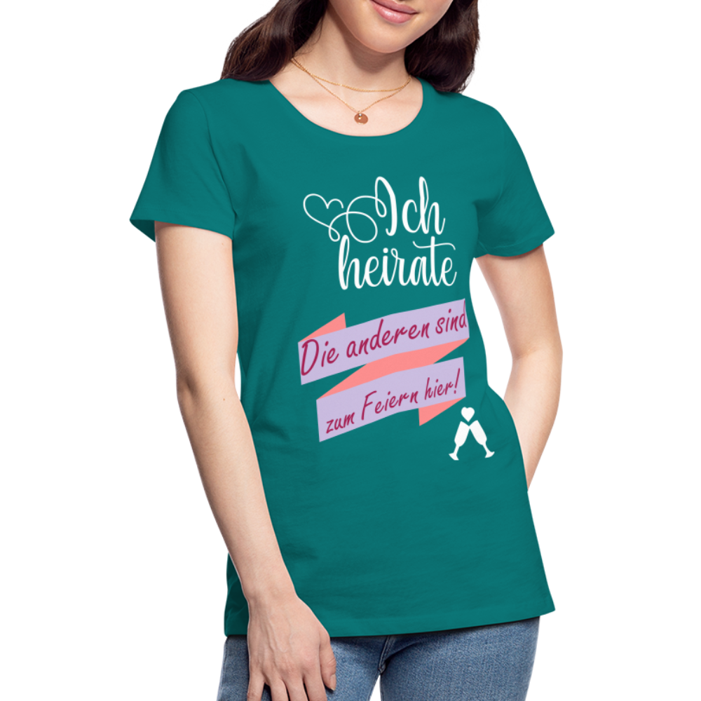 Frauen Premium T-Shirt - JGA Ich heirate - die anderen sind zum Feier hier! - Divablau