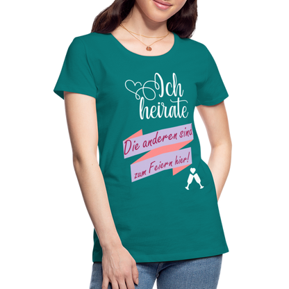 Frauen Premium T-Shirt - JGA Ich heirate - die anderen sind zum Feier hier! - Divablau