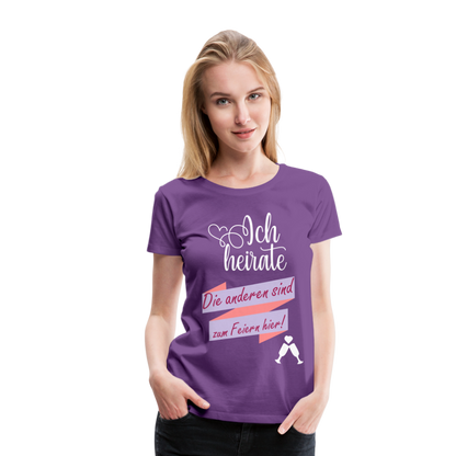 Frauen Premium T-Shirt - JGA Ich heirate - die anderen sind zum Feier hier! - Lila