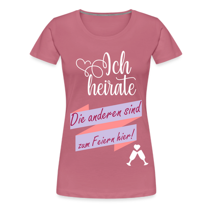 Frauen Premium T-Shirt - JGA Ich heirate - die anderen sind zum Feier hier! - Malve