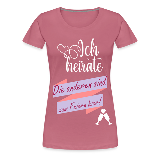 Frauen Premium T-Shirt - JGA Ich heirate - die anderen sind zum Feier hier! - Malve