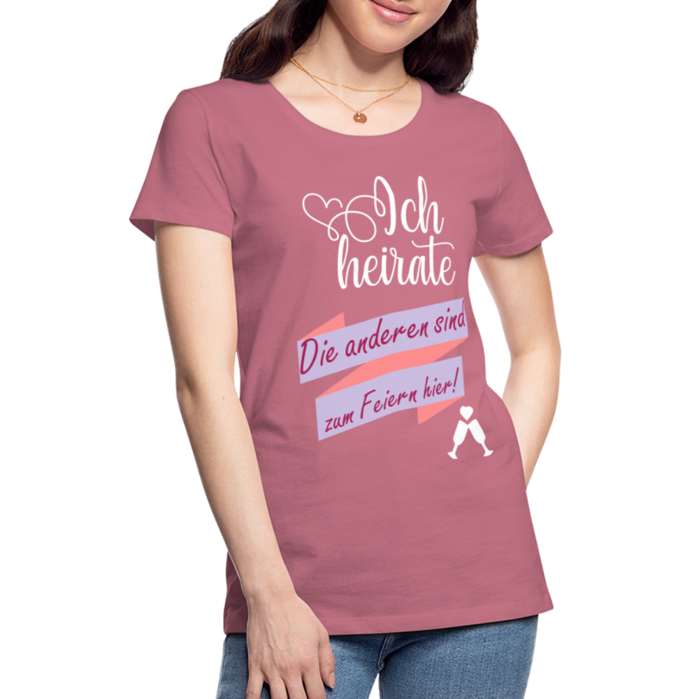 Frauen Premium T-Shirt - JGA Ich heirate - die anderen sind zum Feier hier! - Malve