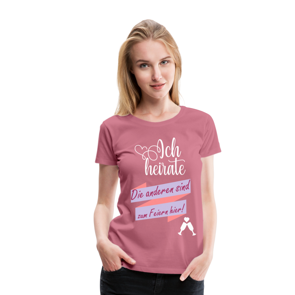 Frauen Premium T-Shirt - JGA Ich heirate - die anderen sind zum Feier hier! - Malve