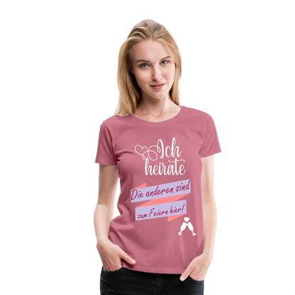 Frauen Premium T-Shirt - JGA Ich heirate - die anderen sind zum Feier hier! - Malve